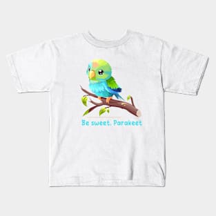 Be sweet, Parakeet Kids T-Shirt